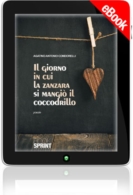 E-book - Il giorno in cui la zanzara si mangiò il coccodrillo