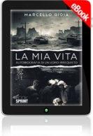 E-book - La mia vita - Autobiografia di un uomo irrequieto