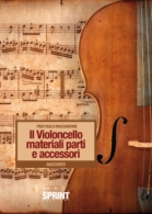 Il Violoncello materiali parti e accessori