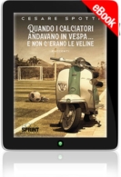 E-book - Quando i calciatori andavano in vespa… e non c'erano le veline