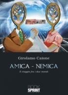 Amica-nemica - Il viaggio fra i due mondi