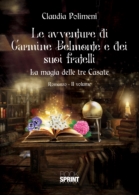 Le avventure di Carmine Belmonte e dei suoi fratelli - La magia delle tre Casate - II Volume