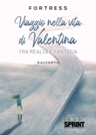 Viaggio nella vita di Valentina