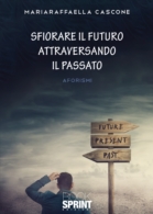 Sfiorare il futuro attraversando il passato