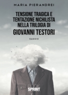 Tensione tragica e tentazione nichilista nella Trilogia di Giovanni Testori